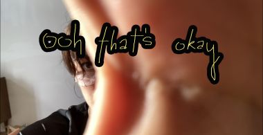 Ooh that's okay
